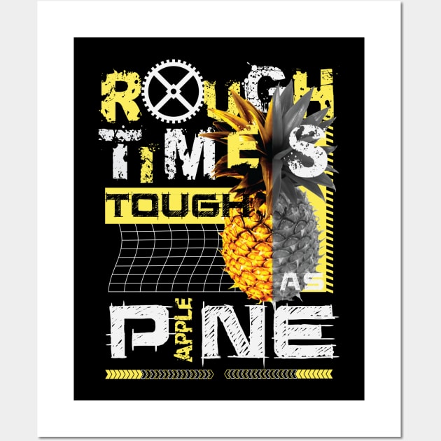 Rough Times Tough As Pineapple Wall Art by RadioaktivShop